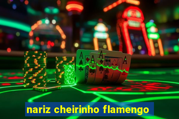 nariz cheirinho flamengo